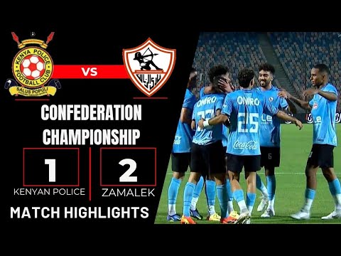 ملخص مباراة | الزمالك - الشرطة الكيني | 2 - 1 | إياب دور الـ 32 بطولة الكونفدرالية